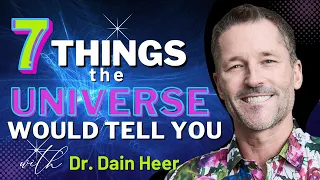 Download 7 Things The Universe Would Tell You... With Dain Heer MP3