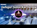 Download Lagu Jadugar Jadoo Kar Jayega || UP 70 Dance Remix Song || Dj Abhay Aby Prayagraj
