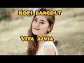 Download Lagu vita alvia - kopi dangdut - tarik sis semongko
