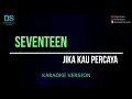 Download Lagu Seventeen - jika kau percaya (karaoke version) tanpa vokal