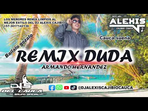 Download MP3 Remix [ Duda ] Armando Hernández By Dj Alexis Cajibio Cauca