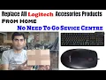 How To Replace All Logitech Accessories Products From Home Free No Need To Go Service Centre
