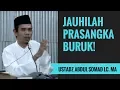 Jauhilah Prasangka Buruk! - Ustadz Abdul Somad Lc. MA