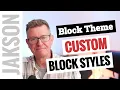 How to easily create Custom Block Styles in WordPress