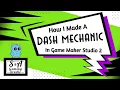 HOW I MADE A DASH MECHANIC IN GAME MAKER STUDIO 2
