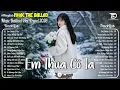Lagu Em Thua Cô Ta - Top 30 Ca Khúc Nghe Day Dứt Về Nỗi Đau Tình Yêu ♫ Nhạc Trẻ Ballad Hot Trend 2026