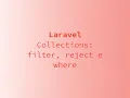 Collections Laravel - filter reject and wheres