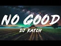 DJ Katch, Clearest -  No Good (Lyrics)