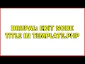 Drupal Edit Node Title in Template php 3 Solutions