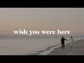 Lagu wish you were here - neck deep (slowed + reverb) with lyrics