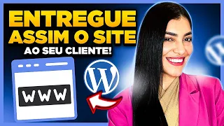 Como ENTREGAR o Site para o Cliente? [Cuidados, Configurações, Migração do WordPress e Mais]