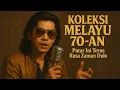 Lagu Koleksi Lagu Melayu Klasik 70-an — Nostalgia Zaman Radio Lama