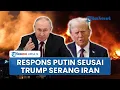 Download Lagu Rangkuman Iran-Israel: Teheran Beri Peringatan Keras ke Trump hingga Putin Siap Beri Bantuan