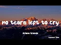 no tears left to cry - Ariana Grande ( Lyrics ) | Best Pop Lyrics