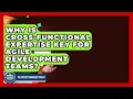 Why Is Cross-Functional Expertise Key For Agile Development Teams - The Project Manager Toolkit