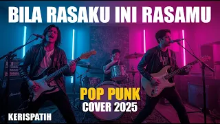 kerispatih bila rasaku ini rasamu pop punk cover 2025 aransemen baru lagu sedih enak banget