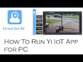 Yi Iot PC Computer App Tutorial