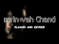Main Woh Chaand | Slowed And Reverb | Darshan Raval | Textaudio Lyrics | Lofi Mix | KSD |