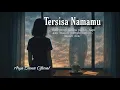 Download Lagu Tersisa Namamu | Ditinggalkan Tanpa Alasan, Hanya Kenangan yang Tinggal (Lirik Lagu)