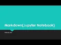 Markdown Tutorial in Jupyter Syntax of Markdown