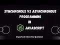 Difference between Synchronous and Asynchronous Programming in JavaScript Interview Question