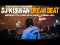 Download Lagu DJ KISINAN VIRAL 2023 !! BREAKBEAT FULL BASS AUTO NYESEK TERBARU 2023