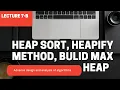 Heap Sort Heapify Method Build Max Heap Algorithm Lecture 7-b