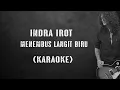 Download Lagu INDRA IROT - MENEMBUS LANGIT BIRU  ( karaoke )