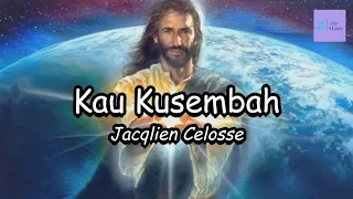 Download Kau Kusembah ( Lirik ) || Jacqlien Celosse MP3