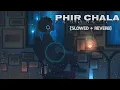 Download Lagu Lo-fi infinity present-Phir chala Song (Slowed+Reverb) midnight Sleeping Vibe|Jubin nautiyal#lofi