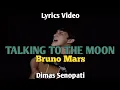 Lagu Bruno Mars - TALKING TO THE MOON | Acoustic Cover by Dimas Senopati ( Lyrics Video )