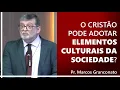 Download Lagu O cristão pode adotar elementos culturais da sociedade? - Pr. Marcos Granconato