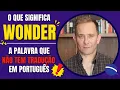 Download Lagu O que significa “wonder”: a palavra que não tem tradução em português