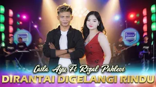 DiRantai Digelangi Rindu - Laila Ayu Feat Rizal Pahlevi (Official Live Music)