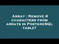 Array Remove characters from arrays in PostgreSQL table