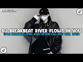 Download Lagu DJ BREAKBEAT RIVER FLOWS IN YOU STYLE BREAKBEAT JEDAG JEDUG REVERB FULL BASS VIRAL TIKTOK 2025!!!