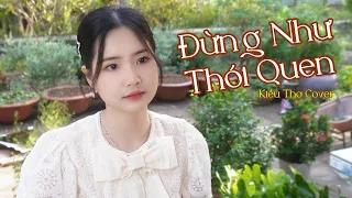 Đừng Như Thói Quen - Kiều Thơ Cover | Anh Từng Là Thế Giới...