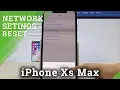 How to Reset Network Settings in iPhone Xs Max - Restore Network Configuration