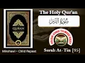 Download Lagu Surah At-Tin  [95] -  Minshawi child repeat
