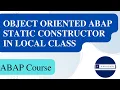 Object Oriented ABAP Static Constructor in Local Class