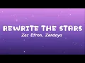 Download Lagu Zac Efron, Zendaya - Rewrite The Stars (Lyrics)