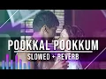 Download Lagu Pookkal Pookkum | Madharasapattinam | Slowed + Reverb | Magizhchi Sesh