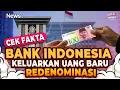 Bank Indonesia Keluarkan Uang Baru Hasil Redenominasi, Cek Fakta | Viral tapi Hoaks