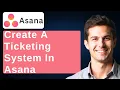 How To Create A Ticketing System In Asana 2026 Guide