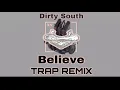 Dirty South - Believe (LARNEL W Trap Remix)