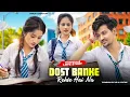 Download Lagu Dost Banke | Emotional School Love Story | Rahat Fateh Ali Khan | New Hindi Songs | PRASV Creation
