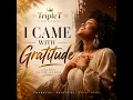 I Came With Gratitude - TripleT Sounds