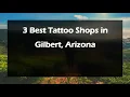 3 Best Tattoo Shops in Gilbert Arizona Tattoo Studios