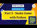 Part - 3 Snake Game with Python Snake Game using Python python Programming