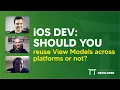iOS DEV Should You Reuse View Models Across Platforms or not ED Clips